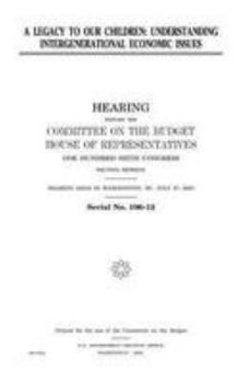 Paperback A legacy to our children: understanding intergenerational economic issues Book