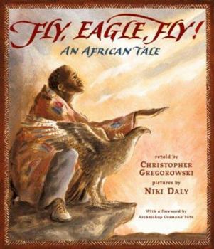 Hardcover Fly, Eagle, Fly: An African Tale Book