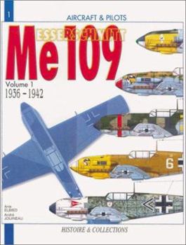 Messerschmitt Me 109, Volume I: From 1936 to 1942 - Book #1 of the Planes and Pilots