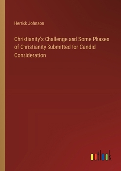 Paperback Christianity's Challenge and Some Phases of Christianity Submitted for Candid Consideration Book