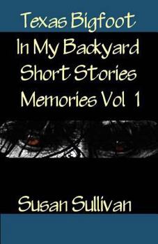 Paperback Texas Bigfoot In My Backyard Short Stories: Memories Book