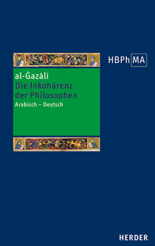 Hardcover Die Inkoharenz Der Philosophen (Tahafut Al-Falasifa): Eine Auswahl. Arabisch - Deutsch [Arabic] Book