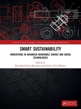 Smart Sustainability: Innovations in Advanced Renewable Energy and Green Technologies (Taylor and Francis Proceedings in Environmental Science and Engineering)