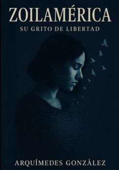 Zoilamérica: su grito de libertad
