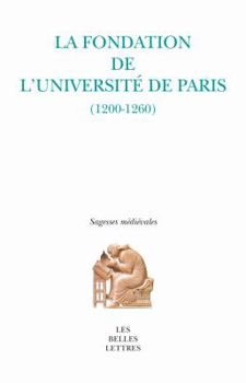 Paperback La Fondation de l'Universite de Paris: (1200-1260) [French] Book