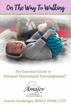 Paperback On the Way to Walking: The Essential Guide to Natural Movement Development Book