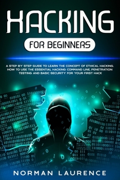 Paperback Hacking for Beginners: A step by step guide to learn the concept of Ethical Hacking. How to use the essential command line, Penetration testi Book