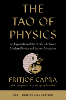 Paperback The Tao of Physics: An Exploration of the Parallels Between Modern Physics and Eastern Mysticism Book