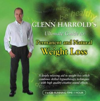 Hardcover Glenn Harrold's Ultimate Guide to Permanent and Natural Weight Loss. Book