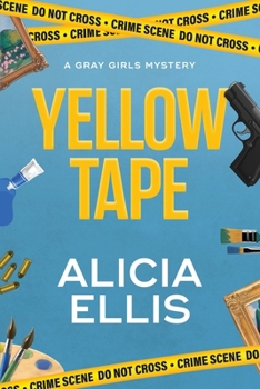 Yellow Tape - Book #1 of the Gray Girls Mysteries