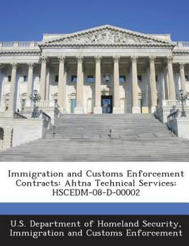 Paperback Immigration and Customs Enforcement Contracts: Ahtna Technical Services: Hscedm-08-D-00002 Book