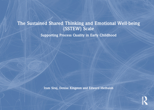 Hardcover The Sustained Shared Thinking and Emotional Well-Being (Sstew) Scale: Supporting Process Quality in Early Childhood Book