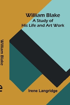 Paperback William Blake: A Study of His Life and Art Work Book
