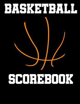 Paperback Basketball Scorebook: 50 Game Scorebook with Scoring by Quarters (8.5 x 11) Book