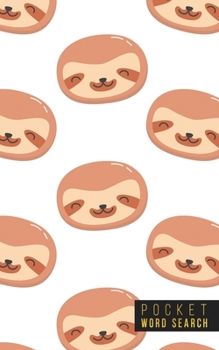 Pocket Word Search: 99 Pocket Word Search Puzzles - Pocket Word Jumble - Travel Size - Mini Word Puzzle - Word Seek - Sloths