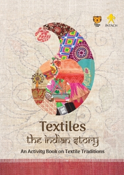 Paperback Textiles: The Indian Story an Activity Book on Textile Traditions: The Indian Story Book