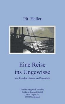 Paperback Eine Reise ins Ungewisse: Von fremden L?ndern und Menschen [German] Book