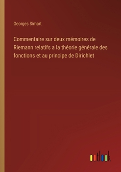 Paperback Commentaire sur deux mémoires de Riemann relatifs a la théorie générale des fonctions et au principe de Dirichlet [French] Book