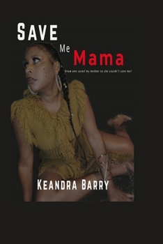 Paperback Save Me Mama: Know One Saved My Mother, So She Couldn't Save Me! Book