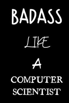 badass like a computer scientist: small lined New Job Quote Notebook / Travel Journal to write in (6'' x 9'') 120 pages