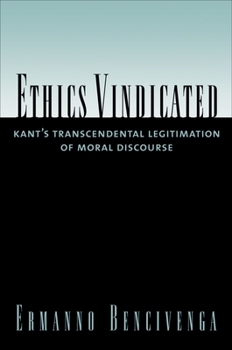 Hardcover Ethics Vindicated: Kant's Transcendental Legitimation of Moral Discourse Book