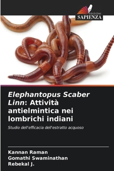 Elephantopus Scaber Linn: Attività antielmintica nei lombrichi indiani (Italian Edition)