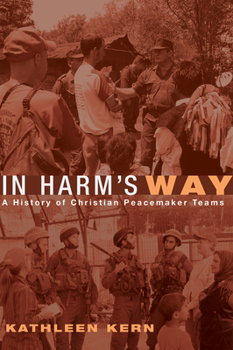 Paperback In Harm's Way: A History of Christian Peacemaker Teams Book