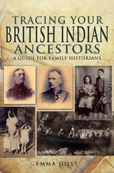 Tracing Your British Indian Ancestors: A Guide for Family Historians - Book  of the Tracing Your Ancestors