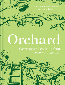 Hardcover Orchard: Growing and Cooking Fruit from Your Garden Book