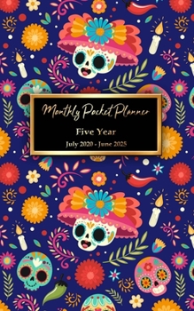 Monthly Pocket Planner Five Year: 5 Yearly Pocket Calendar, Monthly Schedule Planner Organizer. Sugar Skull Cover Design