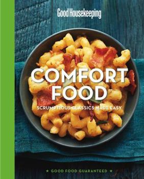 Hardcover Good Housekeeping Comfort Food: Scrumptious Classics Made Easy Book