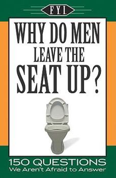 Paperback Why Do Men Leave the Seat Up? Book