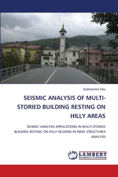 Paperback Seismic Analysis of Multi-Storied Building Resting on Hilly Areas Book