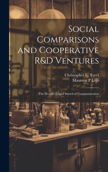 Hardcover Social Comparisons and Cooperative R&D Ventures: The Double-edged Sword of Communication Book