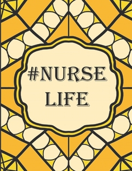 Nurse Life: Nurse Life Coloring Book. Loaded with Inspirational and Motivation Quotes of Daily Life Working in a Hospital