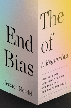 Hardcover The End of Bias: A Beginning: The Science and Practice of Overcoming Unconscious Bias Book
