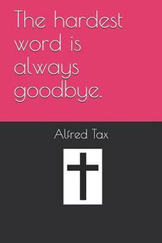Paperback The hardest word is always Goodbye. Book