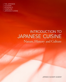 Hardcover Introduction to Japanese Cuisine: Nature, History and Culture (The Japanese Culinary Academy's Complete Japanese Cuisine) Book