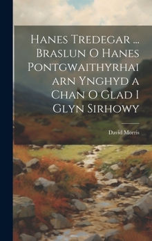 Hardcover Hanes Tredegar ... Braslun O Hanes Pontgwaithyrhaiarn Ynghyd a Chan O Glad I Glyn Sirhowy Book
