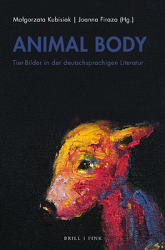 Hardcover Animal Body: Tier-Bilder in Der Deutschsprachigen Literatur [German] Book