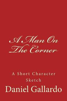 A Man on the Corner: A Short Character Sketch
