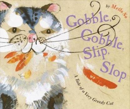 Hardcover Gobble, Gobble, Slip, Slop: A Tale of a Very Greedy Cat Book