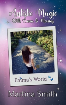 Paperback Autistic Magic With Emma & Mommy: Emma's World Book