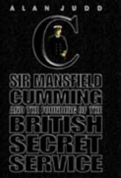 Hardcover The Quest for C: Sir Mansfield Cumming and the Founding of the British Secret Service by Alan Judd (1999-05-03) Book