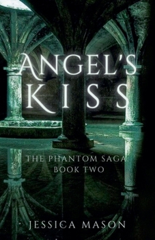 Angel's Kiss (The Phantom Saga: Book Two) - Book #2 of the Phantom Saga