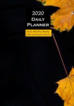 2020 Daily Planner Black : Yearly, Monthly, Weekly, Daily and Hourly Planner Size 7 Inch X 10 Inch