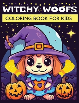 Witchy Woofs: Fun Halloween dog coloring book for kids ,fun Halloween gifts for childrens
