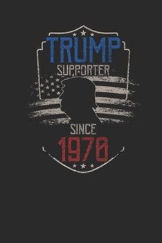 Trump Supporter Since 1970: Dotted Bullet Grid Notebook / Journal (6 X 9) – Gift Idea For Donald Trump Supporter, and 4th of July