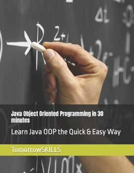 Paperback Java Object Oriented Programming in 30 minutes: Learn Java OOP the Quick & Easy Way Book