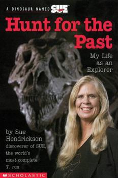 Paperback A Dinosaur Named Sue: Hunt for the Past: My Life as an Explorer Book